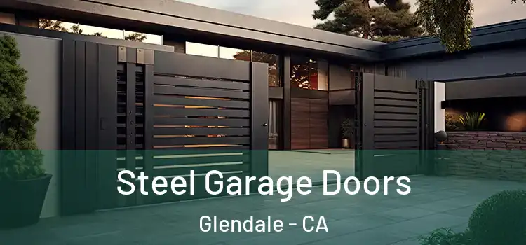  Steel Garage Doors Glendale - CA